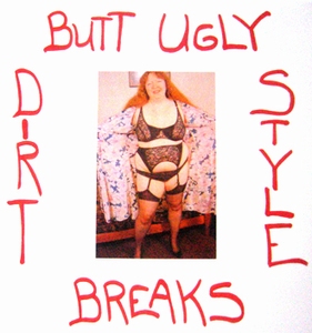 Dirtstyles - Butt Ugly Break